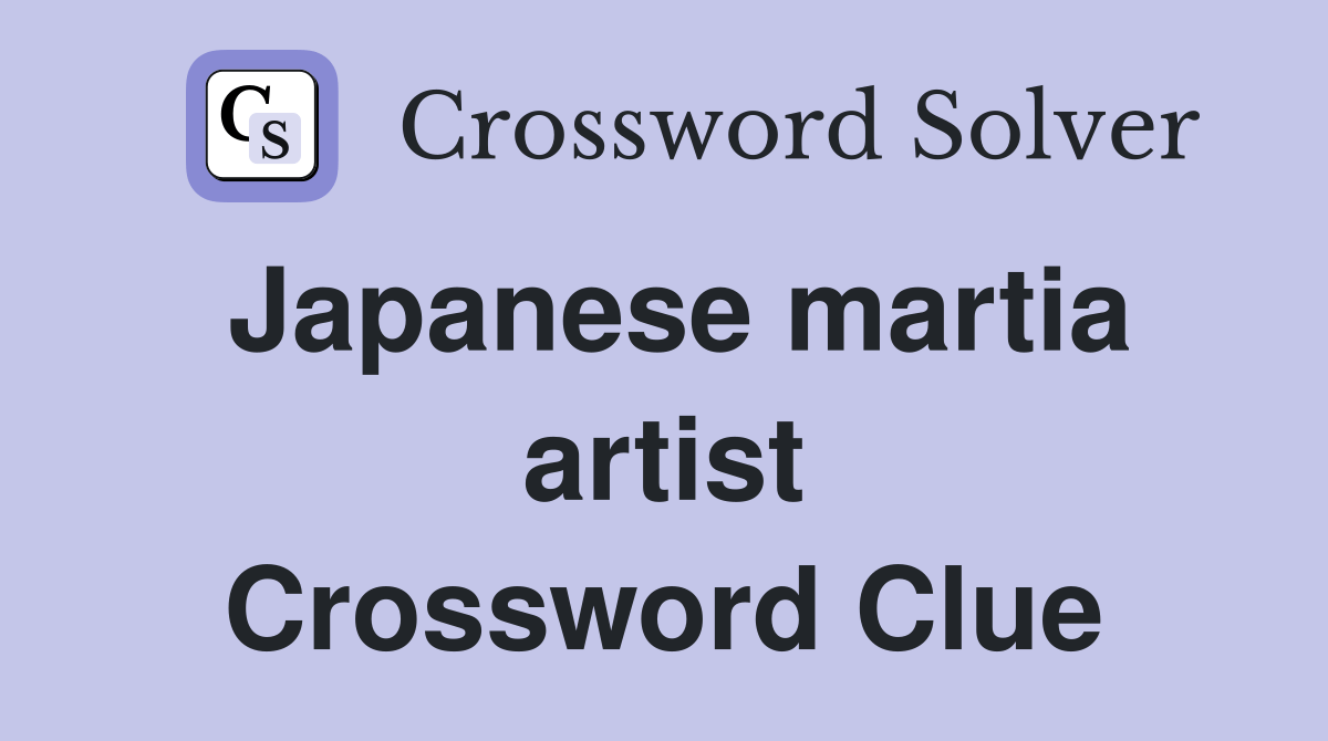 Japanese martia artist Crossword Clue Answers Crossword Solver